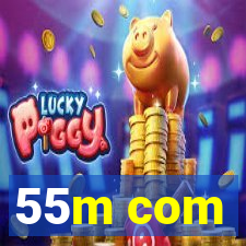 55m com